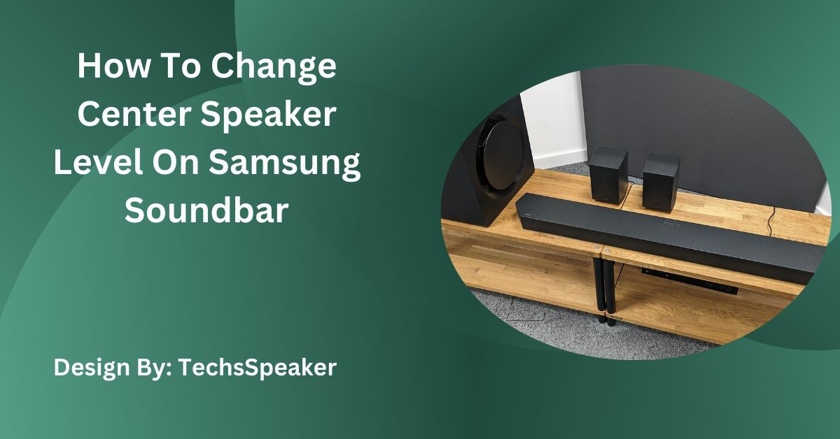 How To Change Center Speaker Level On Samsung Soundbar